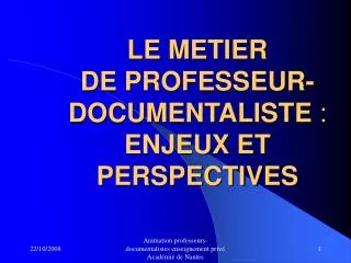 LE METIER DE PROFESSEUR-DOCUMENTALISTE : ENJEUX ET PERSPECTIVES