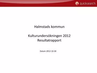 Halmstads kommun Kulturundersökningen 2012 Resultatrapport