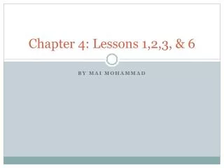 Chapter 4: Lessons 1,2,3, &amp; 6