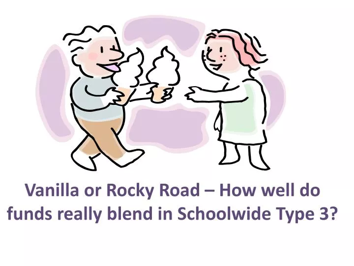 vanilla or rocky road how well do funds really blend in schoolwide type 3