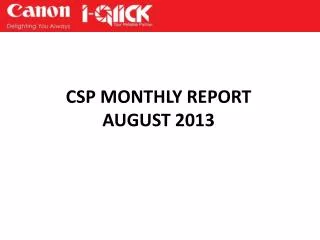 CSP MONTHLY REPORT AUGUST 2013