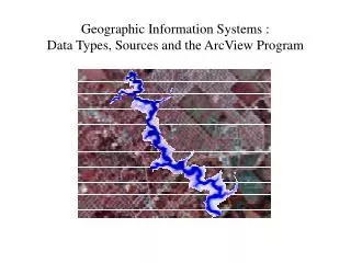 Geographic Information Systems : Data Types, Sources and the ArcView Program