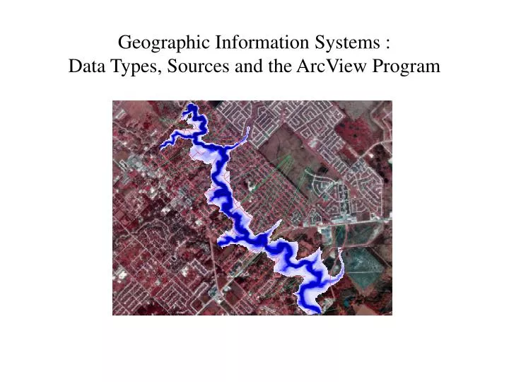 geographic information systems data types sources and the arcview program