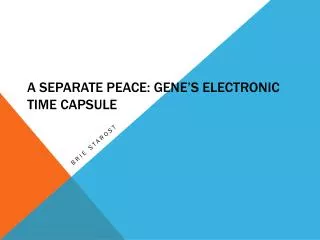 A Separate Peace: Gene’s Electronic Time Capsule