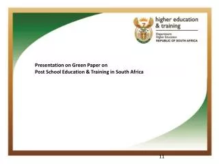 Presentation on Green Paper on Post School Education &amp; Training in South Africa