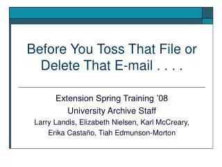 Before You Toss That File or Delete That E-mail . . . .