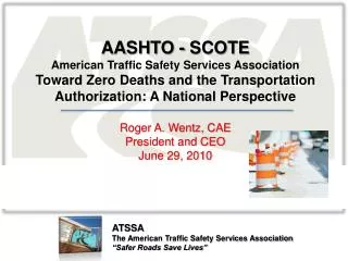 ATSSA The American Traffic Safety Services Association “Safer Roads Save Lives”