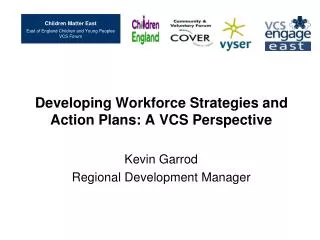 Developing Workforce Strategies and Action Plans: A VCS Perspective Kevin Garrod