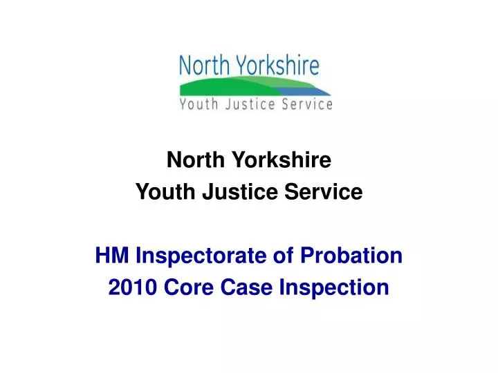 north yorkshire youth justice service hm inspectorate of probation 2010 core case inspection