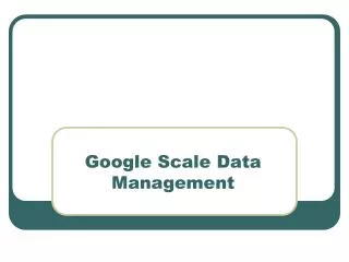 Google Scale Data Management