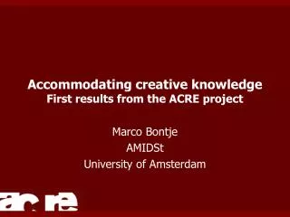 Accommodating creative knowledge First results from the ACRE project