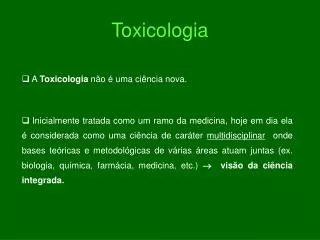 A Toxicologia não é uma ciência nova.