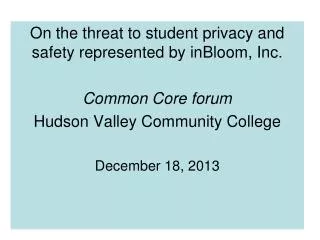 On the threat to student privacy and safety represented by inBloom , Inc. Common Core forum