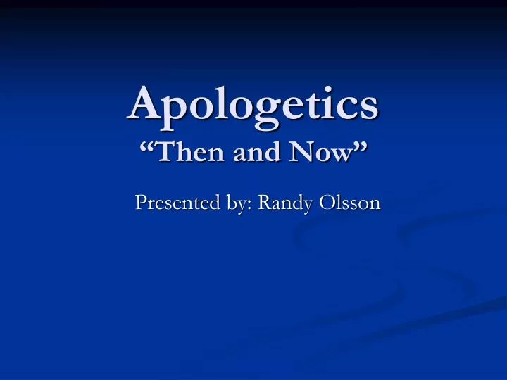 apologetics then and now