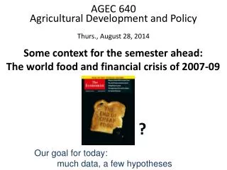 Some context for the semester ahead: The world food and financial crisis of 2007-09