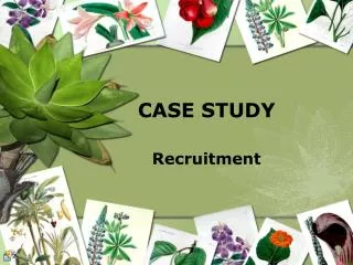CASE STUDY Recruitment