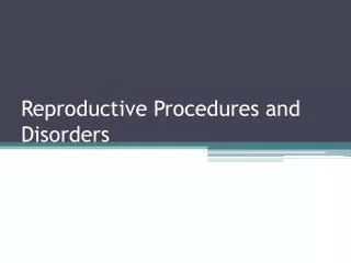 Reproductive Procedures and Disorders