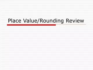 Place Value/Rounding Review