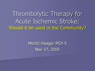 Thrombolytic Therapy for Acute Ischemic Stroke: Should it be used in the Community?