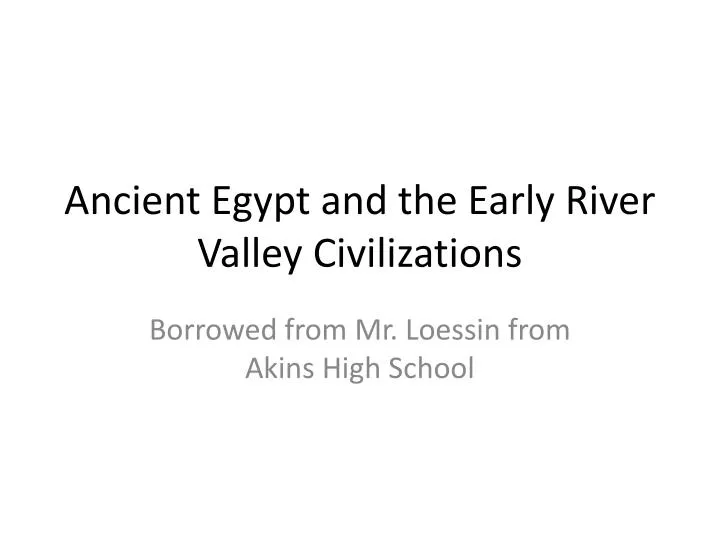 ancient egypt and the early river valley civilizations