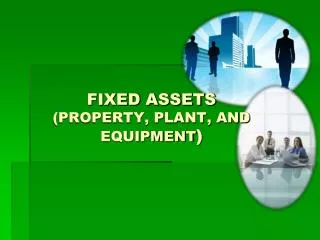 FIXED ASSETS (PROPERTY, PLANT, AND EQUIPMENT )