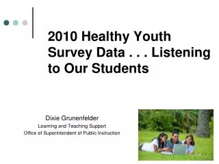 2010 Healthy Youth Survey Data . . . Listening to Our Students
