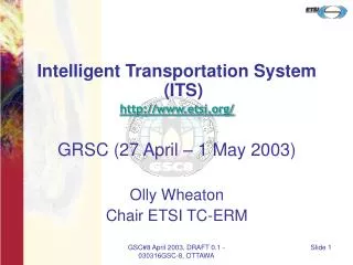 Intelligent Transportation System (ITS) etsi/ GRSC (27 April – 1 May 2003)