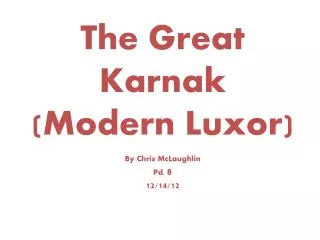 The Great Karnak (Modern Luxor) By Chris McLaughlin Pd. 8 12/14/12