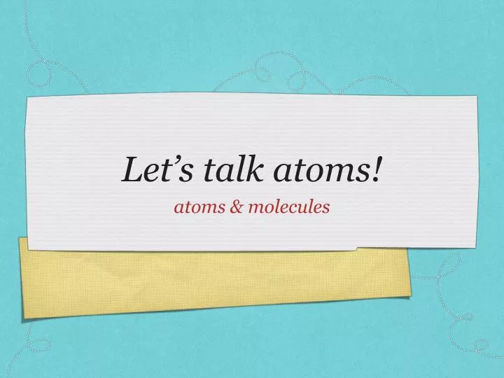 let s talk atoms