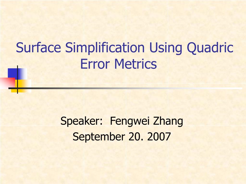 PPT - Surface Simplification Using Quadric Error Metrics PowerPoint ...