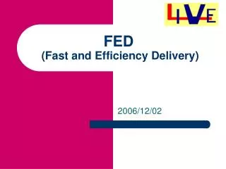 FED (Fast and Efficiency Delivery)