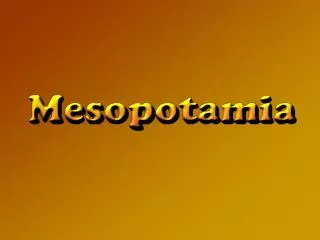 Mesopotamia was a succession of societies Sumeria (Sumer) Akkad First Babylon Assyria