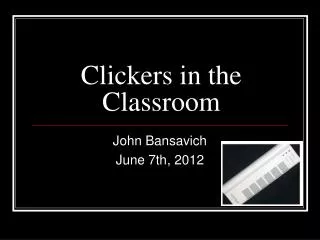 Clickers in the Classroom