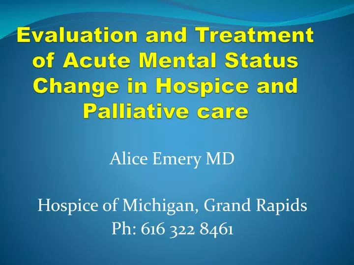 evaluation and treatment of acute mental status change in hospice and palliative care