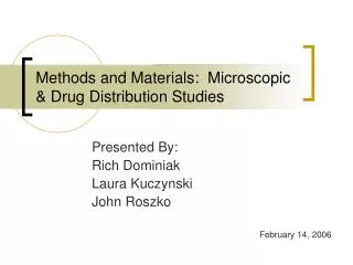 Methods and Materials: Microscopic &amp; Drug Distribution Studies