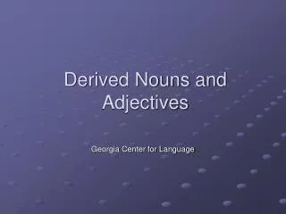 Derived Nouns and Adjectives