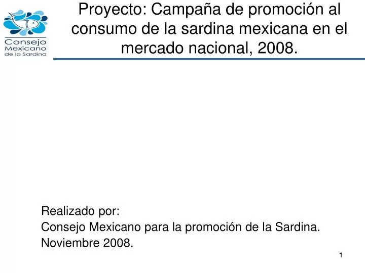 proyecto campa a de promoci n al consumo de la sardina mexicana en el mercado nacional 2008