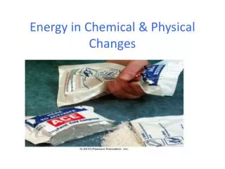 Energy in Chemical &amp; Physical Changes