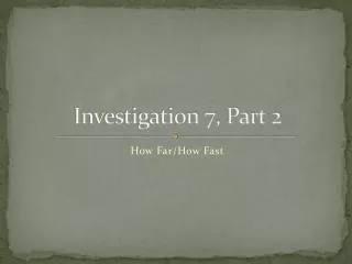 Investigation 7, Part 2