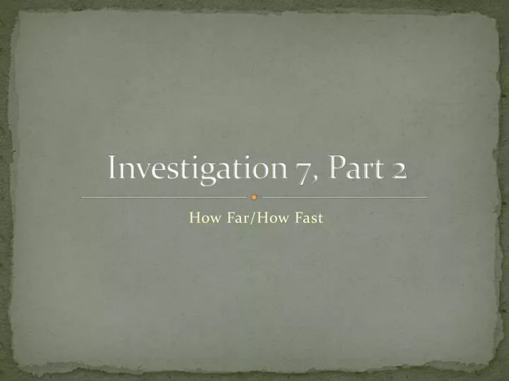 investigation 7 part 2