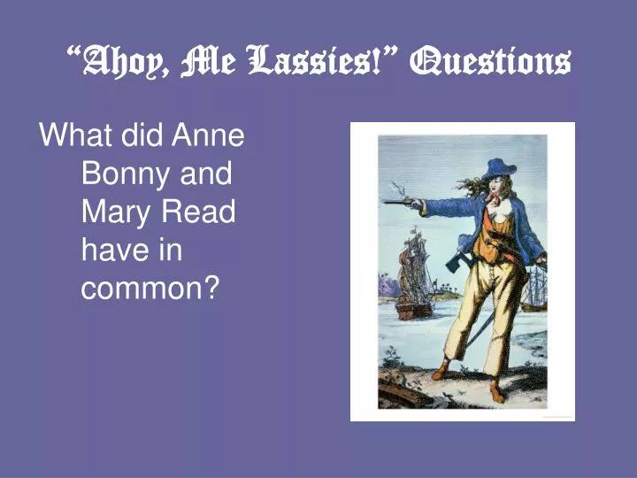 ahoy me lassies questions