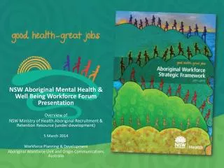 NSW Aboriginal Mental Health &amp; Well Being Workforce Forum Presentation Overview of