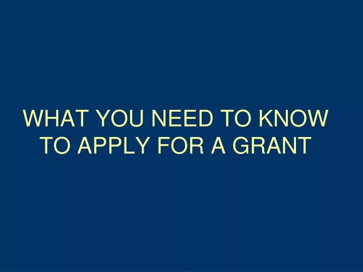 what you need to know to apply for a grant