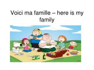 Voici ma famille – here is my family