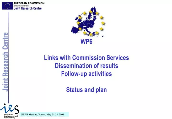 wp6 links with commission services dissemination of results follow up activities status and plan