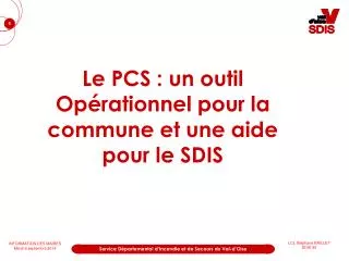 Le PCS : un outil Opérationnel pour la commune et une aide pour le SDIS
