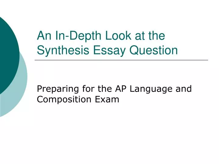 an in depth look at the synthesis essay question
