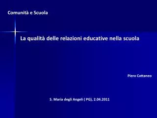 Comunità e Scuola La qualità delle relazioni educative nella scuola Piero Cattaneo
