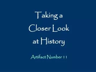 Taking a Closer Look at History