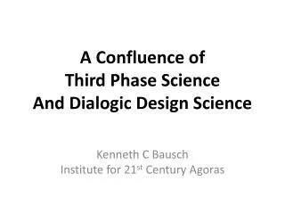 A Confluence of Third Phase Science And Dialogic Design Science